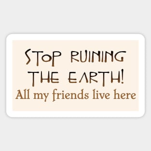 Stop ruining the Earth! Magnet